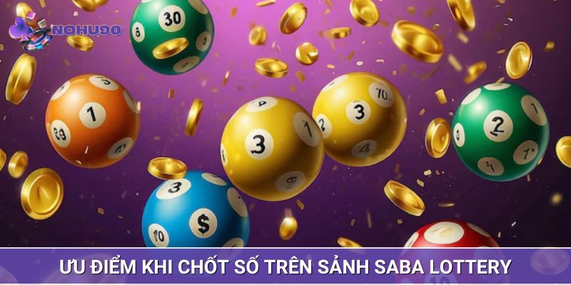 Ưu điểm đặc biệt khi tham gia chốt số trên sảnh