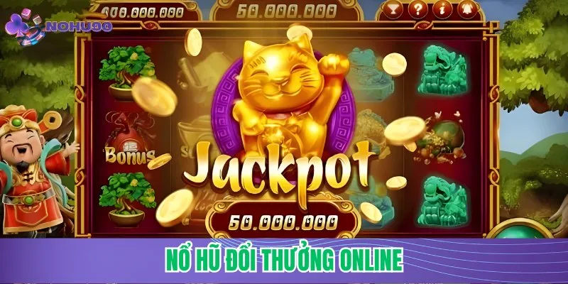 Nổ hũ đổi thưởng online