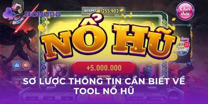 Sơ lược thông tin cần biết về tool nổ hũ